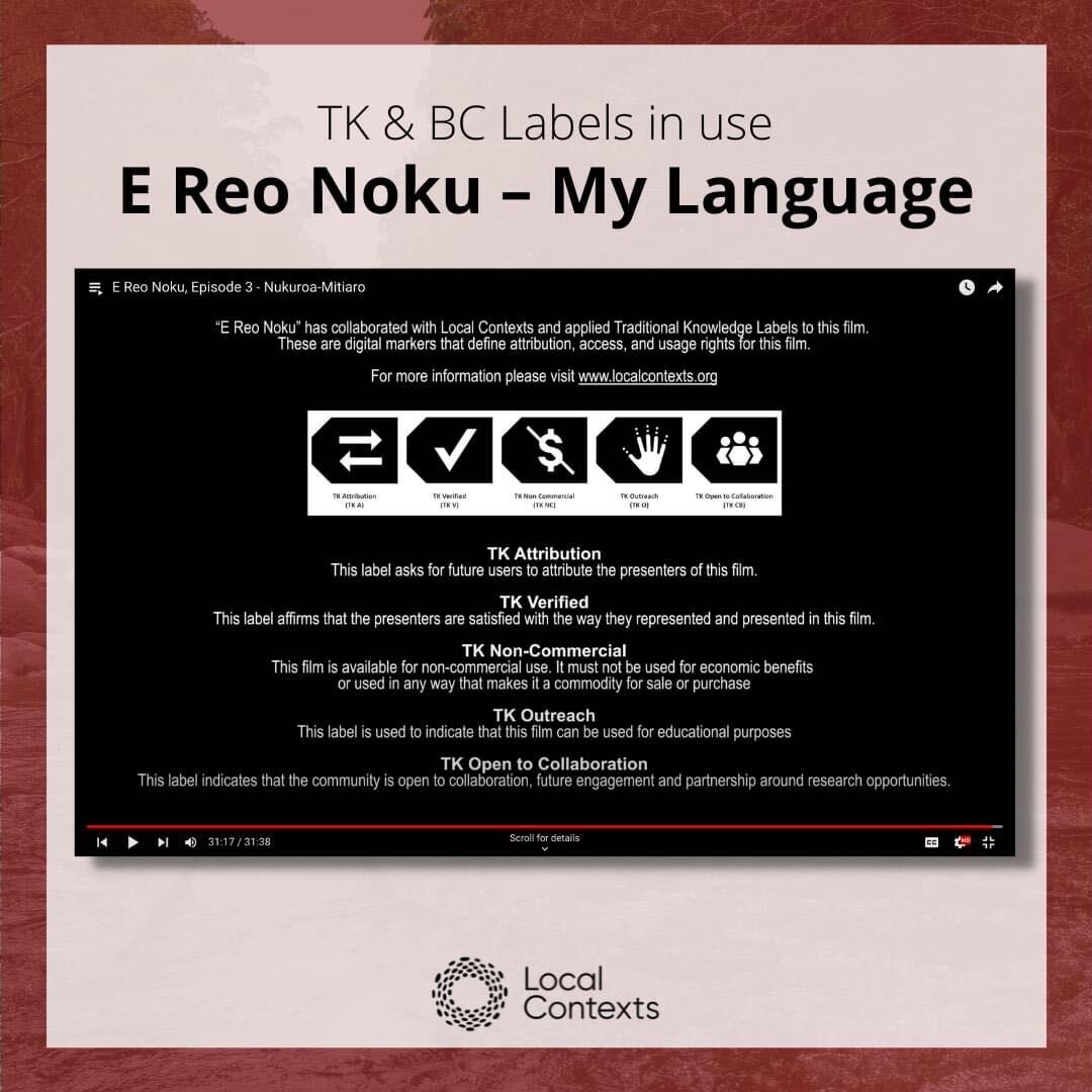 Black text and icon on a decorative red background. “TK & BC Labels in use. E Reo Noku – My Language.” Below is a screenshot showing the credits from one of the Oriana TV videos featuring the TK Attribution, TK Verified, TK Non Commercial, TK Outreach, and TK Open to Collaboration Labels. At the bottom is the Local Contexts logo, a black circle made of dots.