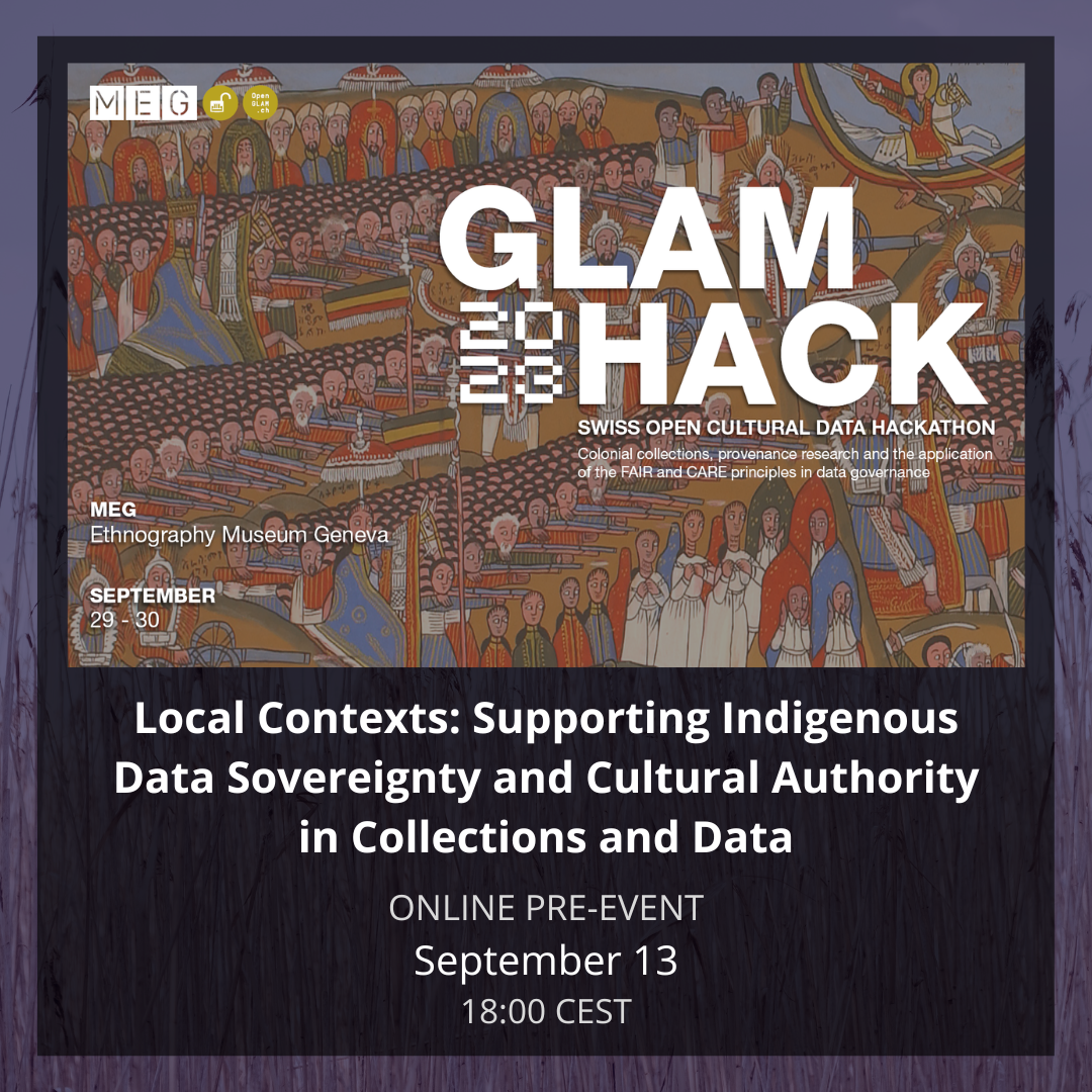 Poster for Glam Hack 2023 Local Contexts presentation, “Local Contexts: Supporting Indigenous Data Sovereignty and Cultural Authority in Collections and Data. Online pre-event. September 13. 18:00 CEST.”